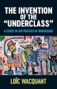 The Invention of the 'Underclass'