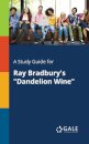 A Study Guide for Ray Bradbury's "Dandelion Wine"