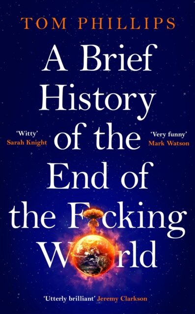 A Brief History Of The End Of The F*Cking World