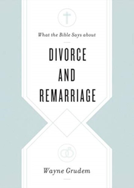 What the Bible Says about Divorce and Remarriage
