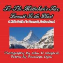 For The Matterhorn's Face, Zermatt Is The Place, A Kid's Guide To Zermatt, Switzerland