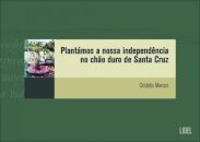Plantámos A Nossa Independência No Chão Duro De Santa Cruz