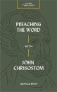 Preaching the Word with John Chrysostom