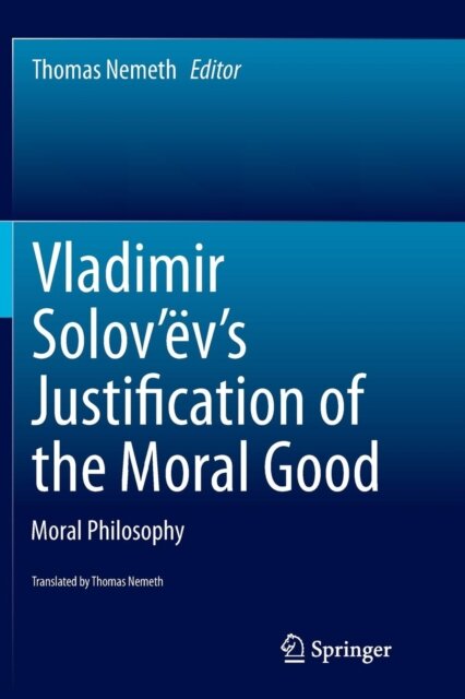 Vladimir Solov’ev's Justification of the Moral Good