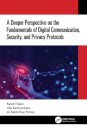 A Deeper Perspective on the Fundamentals of Digital Communication, Security, and Privacy Protocols