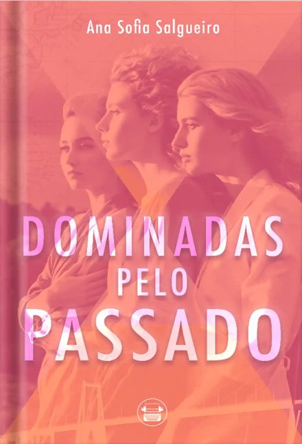 Dominadas pelo Passado