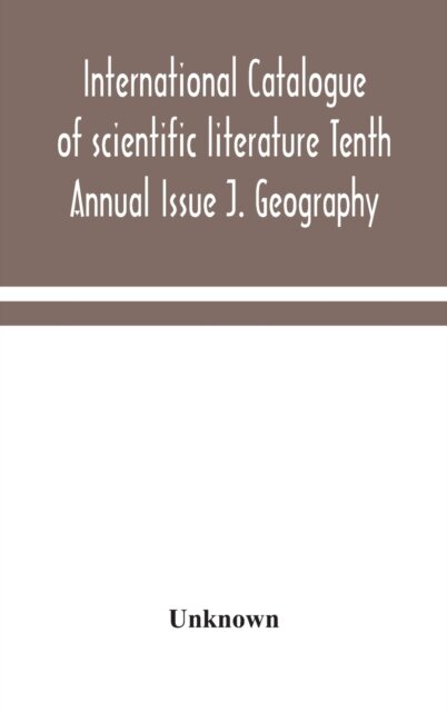 International Catalogue Of Scientific Literature Tenth Annual Issue J. Geography