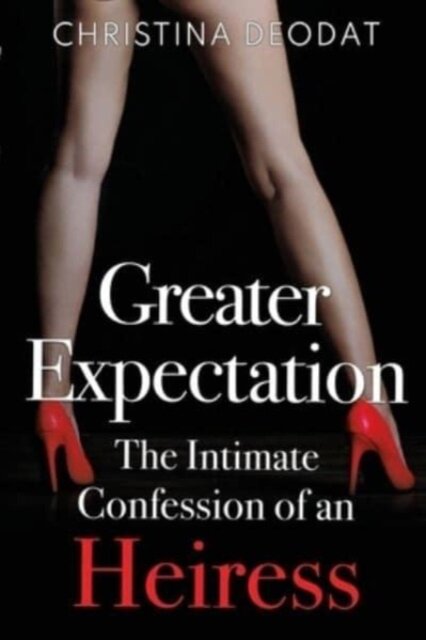 Greater Expectation: The Intimate Confession of an Heiress