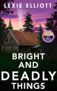 Bright And Deadly Things
