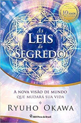 As Leis Do Segredo: Nova Visão De Mundo Que Mudará Sua Vida