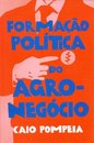 Formação Política Do Agronegócio