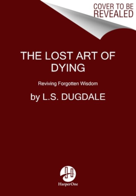 The Lost Art of Dying