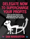 Delegate Now to Supercharge Your Profits
