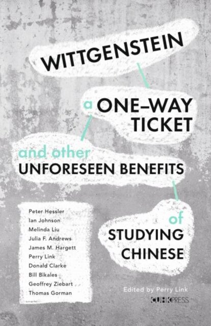 Wittgenstein, a One-way Ticket, and Other Unforeseen Benefits of Studying Chinese