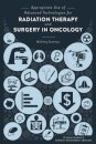 Appropriate Use of Advanced Technologies for Radiation Therapy and Surgery in Oncology