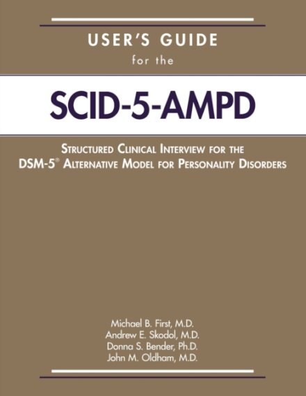 User's Guide for the Structured Clinical Interview for the DSM-5® Alternative Model for Personality Disorders (SCID-5-AMPD)