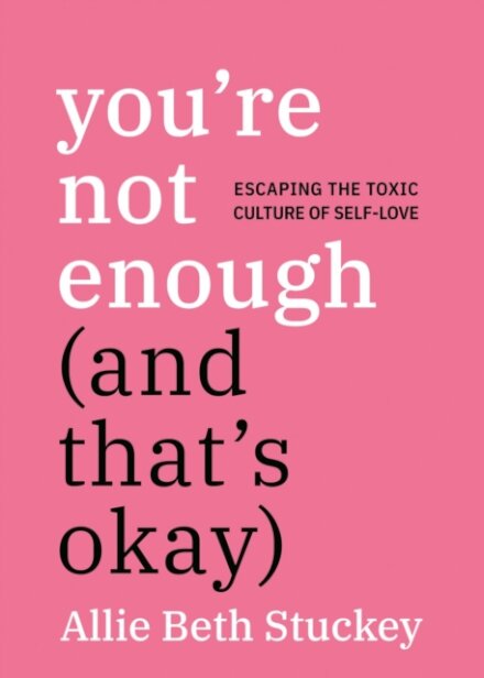 You're Not Enough (And That's Okay)