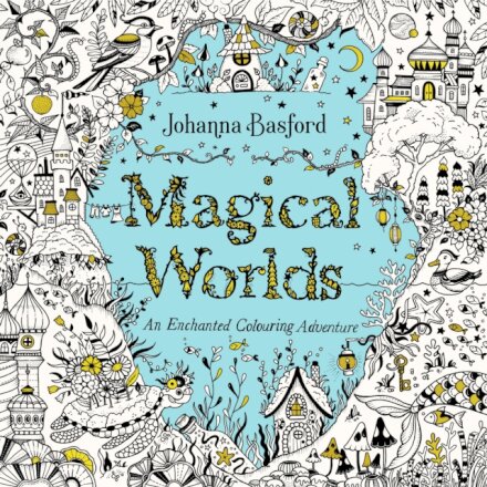 Magical Worlds : An Enchanted Colouring Adventure