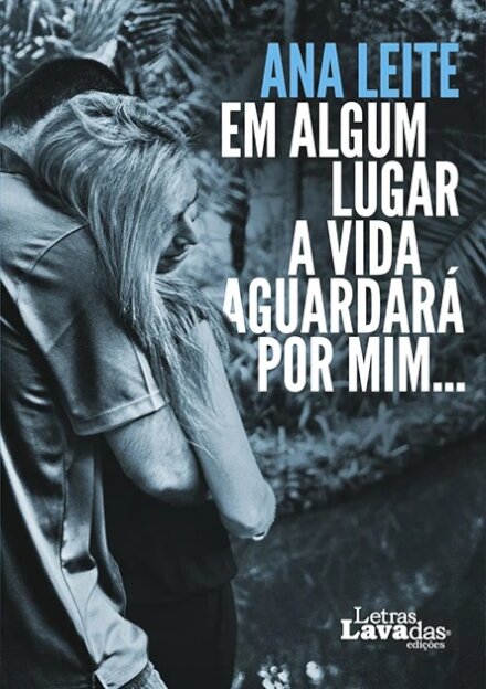 Em Algum Lugar a Vida Aguardará Por Mim