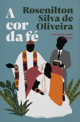 Cor da fé, A: “identidade negra” e religião