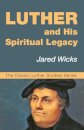 Luther and His Spiritual Legacy