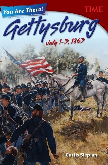 You Are There! Gettysburg, July 1–3, 1863