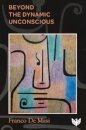 Beyond the Dynamic Unconscious