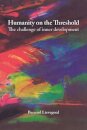 Humanity on the Threshold