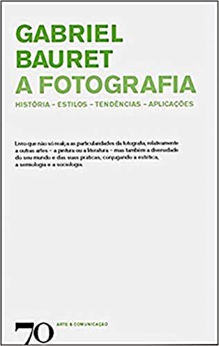 A Fotografia - História, Estilos, Tendências, Aplicações