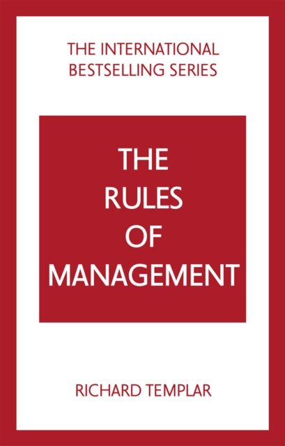 The Rules of Management: A definitive code for managerial success