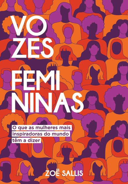 Vozes femininas o que mulheres mais inspiradoras têm a dizer