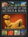 The History of the Aztecs & Maya