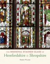 The Medieval Stained Glass of Herefordshire & Shropshire