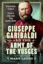Giuseppe Garibaldi & the Army of the Vosges