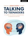 Talking to Teenagers: A guide to skilful classroom communication