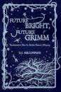 Future Bright, Future Grimm