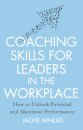 Coaching Skills for Leaders in the Workplace, Revised Edition