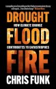 Drought, Flood, Fire