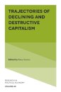 Trajectories of Declining and Destructive Capitalism