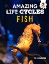 Amazing Life Cycles- Fish
