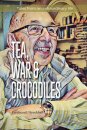 Tea, War and Crocodiles