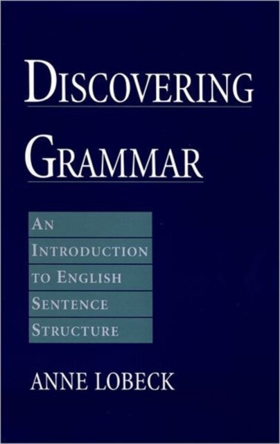 Discovering Grammar : An Introduction to English Sentence Structure
