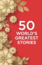 50 World’s Greatest Stories