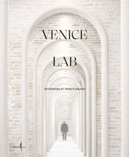 Venice Lab: Reconsidering St. Mark’s Square