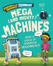 Stupendous and Tremendous Technology: Mega and Mighty Machines