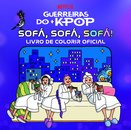Guerreiras do K-Pop: Sofá, Sofá, Sofá!: Livro de Colorir Oficial