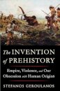 The Invention of Prehistory