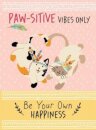 Paw-sitive Vibes Only - Be Your Own Happiness Quote Book