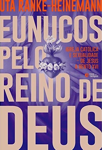 Eunucos Pelo Reino De Deus: Igreja Católica E Sexualidade