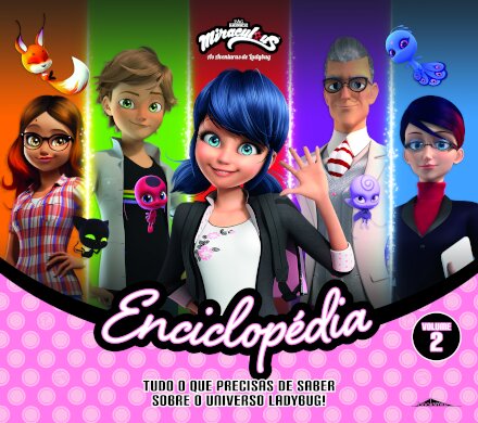 Miraculous: As Aventuras de Ladybug: Enciclopédia Volume 2
